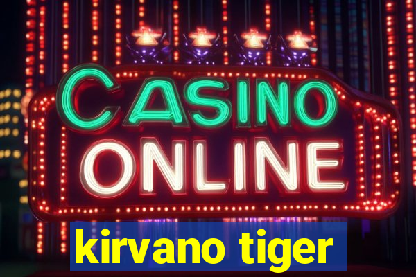 kirvano tiger